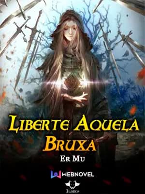 Capa da novel Liberte Aquela Bruxa