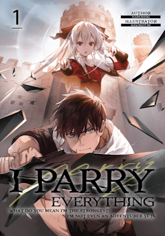Capa da novel I Parry Everything: What Do You Mean I’m the Strongest? I’m Not Even an Adventurer Yet!